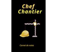 Carnet de notes pour Chef du chantier: Cahier pour suivre les travaux industriels,d'habitat,maçonnerie,contremaitre,et tout projet de construction/100 pages ligné