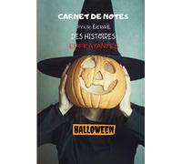 Carnet de Notes Pour Ecrire des Histoire Effrayantes: Carnet de note Theme Halloween 100 Pages 6x9 p A5 à compléter