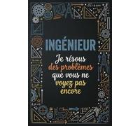 Carnet de Notes pour Ingénieur - Cahier Ligné Idée Cadeau Humour: 110 Pages Lignées Format 6x9 - Cadeau Original et Drôle pour Ingénieur, Technicien et Passionné de Sciences et de Technique