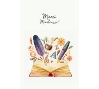 Carnet de notes pour la fête des maîtresses - 100 pages - 15,2x22,8cm - cadeau idéal pour ta maîtresse préférée ! Merci Maitresse.: LA FIN DE L'ANNEE ... ET ORIGINAL POUR VOTRE SUPER MAITRESSE.