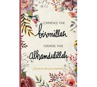 Carnet de notes pour musulmans: Carnet, journal, agenda, journal intime, journal de bord et cadeau pour Musulman |120 pages lignées | Commence bismillah - termine alhamdulillah