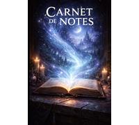 Carnet de notes: Pour noter, rêver et écrire au cœur des mondes de fantasy, de magie et de légendes, entre royaumes oubliés et créatures mythiques