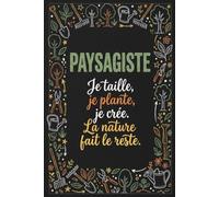 Carnet de Notes pour Paysagiste - Cahier Ligné Idée Cadeau Humour: 110 Pages Lignées Format 6x9 - Cadeau Original et Drôle pour Paysagiste, Jardinier et Professionnel des Espaces Verts