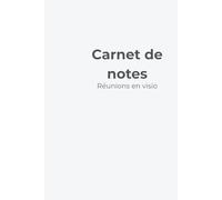 Carnet de notes pour réunions en visio: Organiser ses idées, décisions et actions pendant les réunions à distance