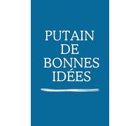 Carnet de notes "Putain de bonnes idées":: parfait pour une idée cadeau pour le bureau et collègues, carnet livre humoristique, humour, pas cher