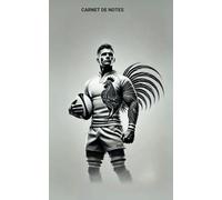 Carnet de Notes Rugby : Ballon et Coq: Un carnet inspiré par la passion du rugby, prêt à capturer vos idées, réflexions et souvenirs.