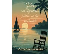 Carnet de notes Une légende part à la retraite - Carnet de souvenirs: Carnet de départ à la retraite. 120 pages lignées pour messages, souvenirs et ... ami ou proche qui part à la retraite