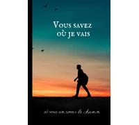 Carnet de notes : Vous savez où je vais, Jean 14:4: Cahier chrétien à la couverture inspirante, Verset biblique, Carnet de notes ligné pour chrétiens et chrétiennes