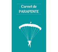 Carnet de parapente : Cahier de vol pour parapentistes pour conserver sur papier les paramètres, caractéristiques et analyses de vos vols | Carnet de bord pour le parapente