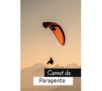 Carnet de parapente: Carnet de vol pour parapentistes | Conservez sur papier les caractéristiques et analyses de vos vols | Idée de cadeau idéal pour passionné(es) de parapente