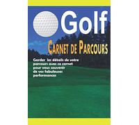 Carnet de parcours golf: Carnet de Suivi Statistique de Score de Golf avec tableaux | Cadeau idéal pour golfeur | Format pratique 6X9 pouces 110 pages | Contient des fiches à remplir