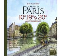 Carnet de Paris 10e, 19e et 20e arrondissements: Le canal Saint-Martin, la Villette, le Père Lachaise, Ménilmontant...