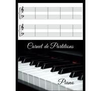 Carnet de Partitions Vierges Pour Piano: Cahier de Musique Pour Piano à Double Portée en Clef de Sol et Fa | Carnet de Partition Pour Piano A Remplir | Grand Format-120 Pages