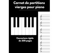 Carnet de partitions vierges pour piano : couverture rigide de 200 pages: 12 portées avec clé de sol et clé de fa par page