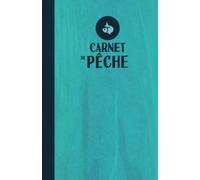 Carnet de pêche à compléter: 50 sorties pêche (rivière, lac ou mer) à consigner dans ce journal de bord