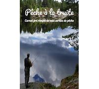 Carnet de pêche à la truite: Carnet pré rempli pour y mettre toutes les informations sur votre journée de pêche à la truite, il peut également servir pour d'autres pêche, carnet complet