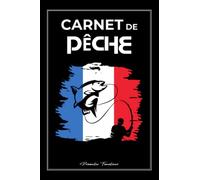 Carnet de Pêche à Remplir: Journal de bord du pêcheur pour suivre toutes vos sessions de pêche - prises, équipement, emplacements et conditions météo