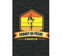 Carnet de pêche à remplir: Un cadeau idéal pour les passionnés de pêche, aussi bien que pour vous, votre papa ou maman, enfants, frère ou sœur ou toute personne proche à vous