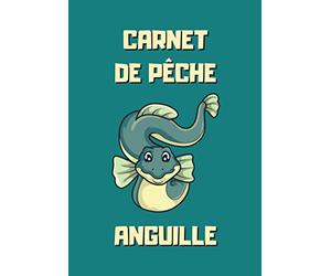 Carnet de pêche anguille: Carnet de pêche à remplir pour les pêcheurs d'anguille - Carnet de pêche anguille à compléter - 101 pages - 7x10 pouces