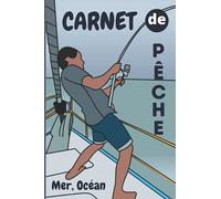 CARNET de PÊCHE Mer et Océan: Beau journal de bord à compléter pour pêche en mer / Cadeau idéal pour pêcheur / 53 sorties pêche / prises de pêche, météo, matériel.../108 pages/15x22 cm