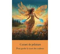 Carnet de peinture: Pour garder la trace des couleurs - Collection Fantastique - Libérez votre imagination