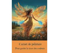Carnet de peinture: Pour garder la trace des couleurs - Collection Fantastique - Libérez votre imagination
