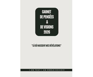 CARNET de Pensées & de Visions 2026: Là où naissent mes révélations