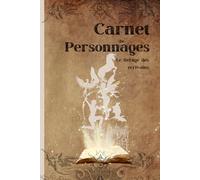 Carnet de personnages: Du premier trait au dernier souffle : Un compagnon pour vos personnages