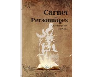 Carnet de personnages: Du premier trait au dernier souffle : Un compagnon pour vos personnages