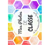 Carnet de photo de classe souvenirs de la maternelle au collège - pour ne rien oublier de ses années scolaires avec des espaces de notes