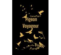 Carnet de pigeon voyageur: Cahier de suivi pour colombophile à remplir, journal de bord du pigeonnier, carnet de colombophilie, livre idée cadeau