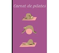 Carnet de pilates: Carnet de pilates, agenda journalier, livre de pilate, cahier d’entrainements