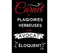 Carnet de plaidoiries verbeuses d'un avocat éloquent: Cadeau avocat humour, drôle | Jeune diplômé CAPA, fêtes de fin d'année, Noël, Réussite au concours d'entrée à l'école du barreau