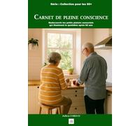 Carnet de pleine conscience: Redécouvrir l’art de la présence et de la sérénité après 60 ans