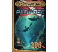 Carnet de Plongée 200 sorties sous-marines: à consigner dans ce journal de bord. Complet & idéal pour Débutant, Loisirs & Certifications | Scuba diving logbook