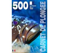 CARNET DE PLONGEE - 500 plongées AIR NITROX TRIMIX: Pour les plongeurs passionnés, débutants, experts et formations FFESSM, ANMP, FSGT, UCPA, SNMP, ... etc. MODEL B - Broché - Version Française