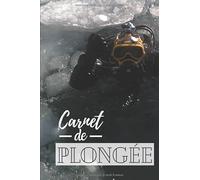Carnet de plongée: Carnet de plongée à remplir - Pour 100 plongées - Français et anglais - Pages numérotées et table des matières - Format 15,2 x 22,8 cm