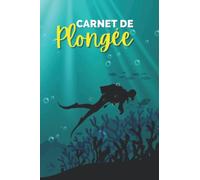 Carnet de Plongée: Carnet de Plongée Personnalisé, Pour 278 Plongées Sous Marine, 141 Pages, 6x9 Pouces, Plaisir Dive Logbook Scuba Log Book, Carnet ... Plongeurs, Convient aux Hommes et aux Femmes