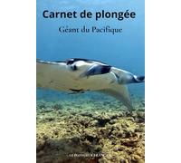Carnet de Plongée Géant du Pacifique - 100 Plongées - Signes, Nitrox, Faune Marine - Pour Débutants & Confirmés - Outil Pédagogique & Loisir
