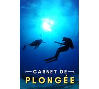 Carnet de plongée: Journal De Bord Pour Exploration Sous Marine, Suivi Et Analyse De +100 Plongée, Diving logbook En Francais