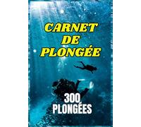 Carnet de Plongées sous Marine : 300 Plongées: à remplir | Scuba Diving Logbook | Taille A5 | Notez toutes vos sorties sous-marines