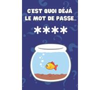 Carnet de poche pour vos mots de passe : C'est quoi le mot de passe déjà... | Cahier / Journal / répertoire de mots de passe / identifiants / logins ... (MDP) | Phrase humour avec bocal poisson