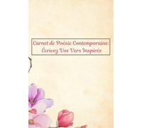 Carnet de Poésie Contemporaine: Écrivez Vos Vers Inspirés