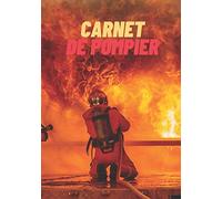 Carnet de pompier: Carnet de pompier à compléter | Notez vos interventions de pompier ! | 140 pages au format de 7x10 pouces | Parfait pour les pompiers de l'extrême !