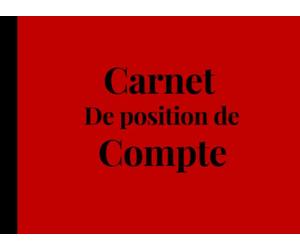 carnet de position de compte: un Cahier de comptabilité parfait pour bien administrer votre budget hebdomadaire et mensuel