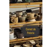 Carnet de poterie: livre pour vos créations poterie et céramique, 100 fiches projets à remplir, carnet de projets poterie à compléter, idée cadeau