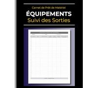 Carnet de Prêt de Matériel: Suivi des Sorties de Stock des Équipements: Transactions d'Inventaire Des Immobilisations | Contrôle des Prêts d'Outils & Date de Retour en Stock | 105 Pages