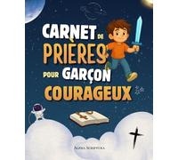 Carnet de Prière pour Garçon Courageux: Un journal spirituel pour écrire ses prières, cultiver la foi et grandir chaque jour avec Dieu.