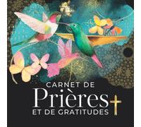 Carnet de prières et de gratitudes: Journal de prières et de gratitudes: Journal de dévotion et de prière guidée à remplir. Un carnet de prières avec ... et des versets de la Bible sur chaque page.
