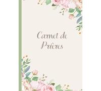 Carnet de prières pour femme -: Livre de prières à remplir: Notes, versets, réflexions, prières, gratitude